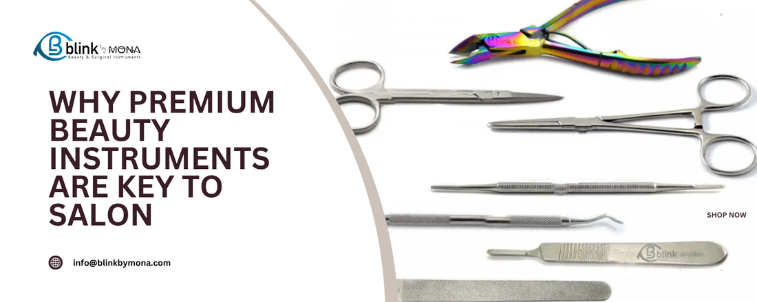 Why Premium Beauty Instruments Are Key to Salon-Blink By Mona