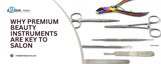 Why Premium Beauty Instruments Are Key to Salon-Blink By Mona